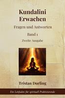   Kundalini Erwachen - Fragen und Antworten: Ein Leitfaden f&uuml;r spirituell Praktizierende