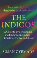   The Indigos: Born to be Different, Destined to Awaken the World