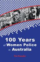   One Hundred Years of Women Police in Australia