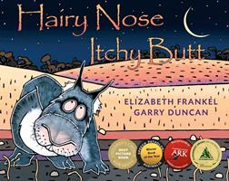   Hairy Nose, Itchy Butt
