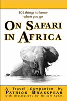   (101 things to know when you go) ON SAFARI IN AFRICA