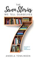   The Seven Stories We Tell Ourselves