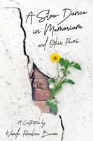  A Slow Dance in Memoriam and Other Poems