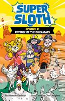   Super Sloth Episode 2: Revenge of the Chick-Oats