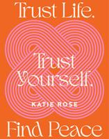 Trust Life, Trust Yourself, Find Peace