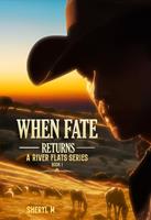 When Fate Returns : A River Flat Series book 1
