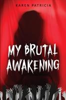   My Brutal Awakening