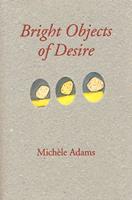   Bright Object of Desire