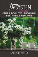  The System for Her, Part 3: Doc Love Lessons in Betty Neels Heroines