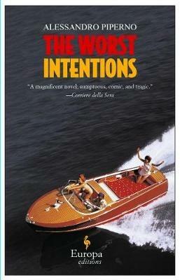 The worst intentions - Alessandro Piperno - Libro Europa Editions 2007 | Libraccio.it