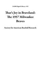   Thar's Joy in Braveland: The 1957 Milwaukee Braves