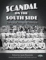  Scandal on the South Side: The 1919 Chicago White Sox