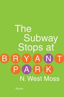   The Subway Stops at Bryant Park