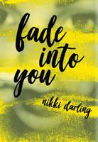   Fade Into You