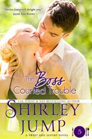   The Boss Courted Trouble