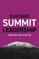 Summit Leadership: Taking Your Team to the Top