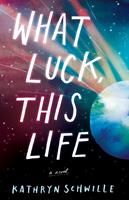   What Luck, This Life