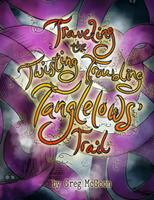 Traveling the Twisting Troubling Tanglelows'Trail
