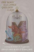   The Body Is a Little Gilded Cage