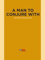   A Man to Conjure With