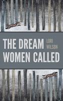   The Dream Women Called