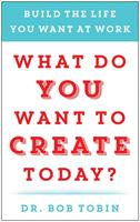   What Do You Want to Create Today?