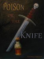   Poison or The Knife