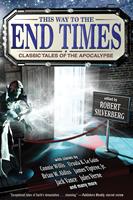   This Way to the End Times: Classic Tales of the Apocalypse