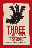  Three Somebodies: Plays about Notorious Dissidents