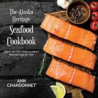   The Alaska Heritage Seafood Cookbook