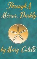   Through A Mirror, Darkly