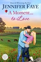 A Moment To Love: A Cowboy Small Town Romance