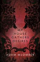   My House Gathers Desires