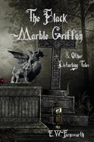   The Black Marble Griffon & Other Disturbing Tales