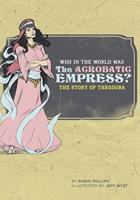   Who in the World Was The Acrobatic Empress?