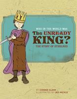 Who in the World Was The Unready King?
