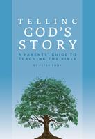 Telling God's Story: A Parents'Guide to Teaching the Bible (Telling God's Story)
