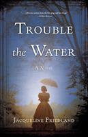   Trouble the Water