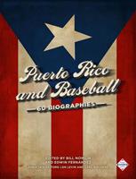   Puerto Rico and Baseball: 60 Biographies
