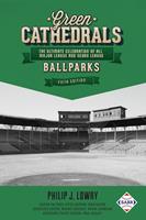   Green Cathedrals: The Ultimate Celebration of All Major League and Negro League Ballparks (Fifth Edition)