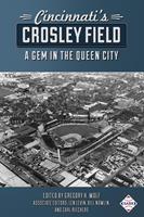   Cincinnati’s Crosley Field: A Gem in the Queen City