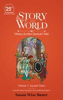 The Story of the World, Volume 1: Ancient Times. From the Earliest Nomads to the Last Roman Emperor.
