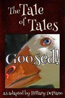   Goosed!: a funny fairy tale one act play [Theatre Script]