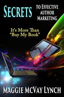 Secrets to Effective Author Marketing: It's More Than "Buy My Book"