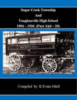   Sugar Creek Township and Vaughnsville High School 1904 - 1936 (Part A)(4-20)