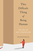   This Difficult Thing of Being Human