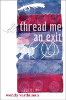   Thread Me an Exit: Poems