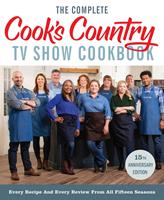 The Complete Cook’s Country TV Show Cookbook 15th Anniversary Edition Includes Season 15 Recipes