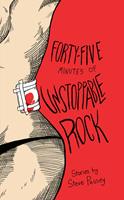 Forty-Five Minutes of Unstoppable Rock