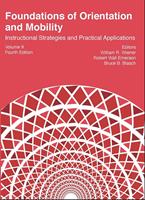 Foundations of Orientation and Mobility, Volume II, 4th ed.